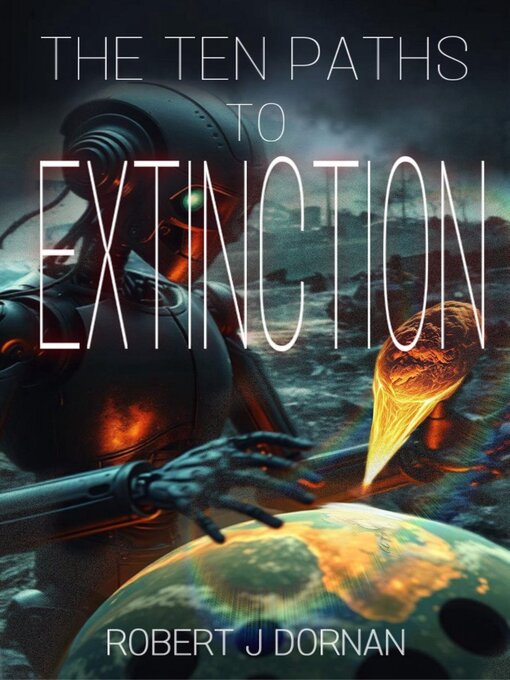 Title details for The Ten Paths to Extinction by Robert J Dornan - Available